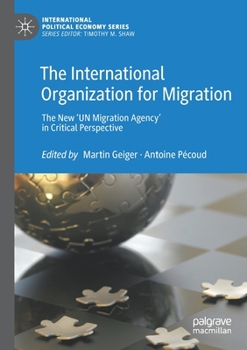 Paperback The International Organization for Migration: The New 'un Migration Agency' in Critical Perspective Book