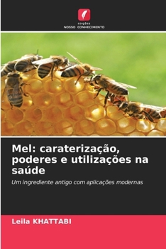 Mel: caraterização, poderes e utilizações na saúde (Portuguese Edition)