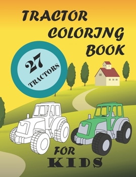 Paperback Tractor coloring book for kids: Only tractors colouring book (Ages 4-10) Book