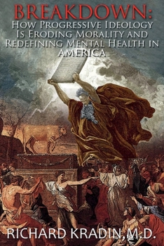 Paperback Breakdown: How Progressive Ideology Is Eroding Morality and Redefining Mental Health in America Book