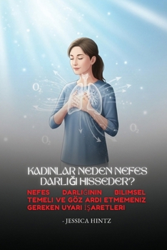 Kadinlar Neden Nefes Darligi Hisseder?: Nefes Darliginin Bilimsel Temeli ve Göz Ardi Etmemeniz Gereken Uyari Isaretleri (Turkish Edition)