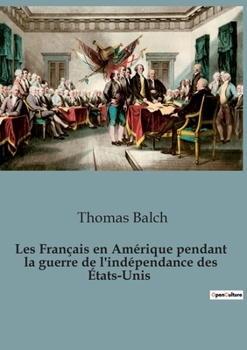 Paperback Les Français en Amérique pendant la guerre de l'indépendance des États-Unis [French] Book