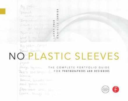 Paperback No Plastic Sleeves: The Complete Portfolio Guide for Photographers and Designers Book