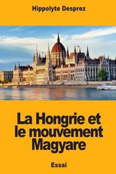 Paperback La Hongrie et le mouvement Magyare [French] Book