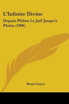 Paperback L'Infinite Divine: Depuis Philon Le Juif Jusqu'a Plotin (1906) Book