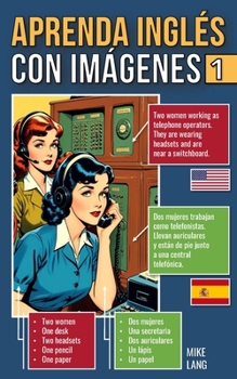 Aprenda Inglés Con Imágenes 1: Aprenda A Describir Lo Que Ves En Inglés (Spanish Edition)