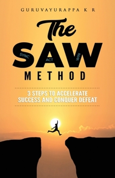 Paperback The SAW Method: 3 Steps to Accelerate Success and Conquer Defeat Book
