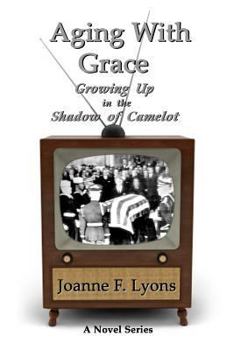 Paperback Aging With Grace: Growing Up in the Shadow of Camelot Book