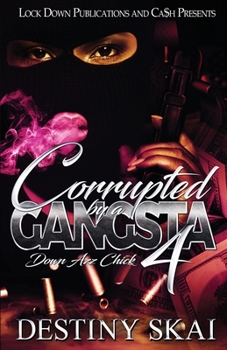 Paperback Corrupted by a Gangsta 4: Down Azz Chick Book