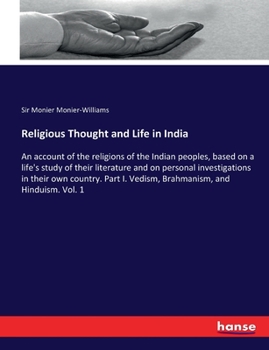 Paperback Religious Thought and Life in India: An account of the religions of the Indian peoples, based on a life's study of their literature and on personal in Book