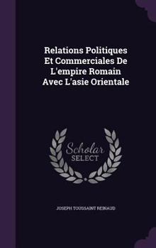 Hardcover Relations Politiques Et Commerciales De L'empire Romain Avec L'asie Orientale Book