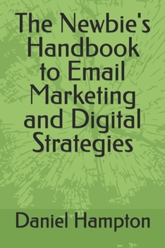 Paperback The Newbie's Handbook to Email Marketing and Digital Strategies Book