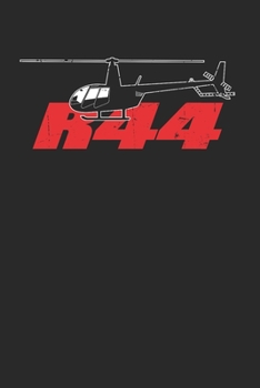 R44 Helicopter Notebook - Heli Pilot Journal Planner: Aviation Helo Organizer For Men Women Kids Lined