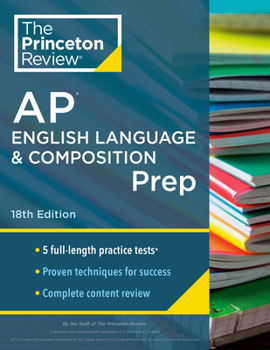 Paperback Princeton Review AP English Language & Composition Prep, 18th Edition: 5 Practice Tests + Complete Content Review + Strategies & Techniques Book