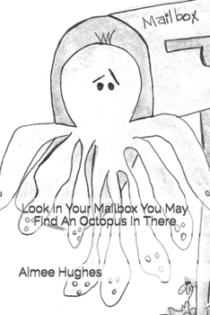 Paperback Look In Your Mailbox You May Find An Octopus In There Book