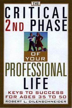 Hardcover The Critical 2nd Phase of Your Professional Life: Keys to Success from Age 40 and Beyond Book