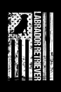 Labrador Retriever: American Labrador Retriever American Flag Patriotic Journal/Notebook Blank Lined Ruled 6x9 100 Pages