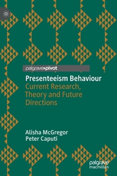 Hardcover Presenteeism Behaviour: Current Research, Theory and Future Directions Book