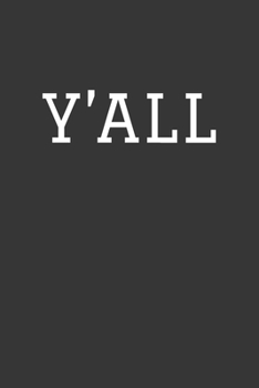 Y'ALL Notebook: Lined Journal, 120 Pages, 6 x 9, Affordable Gift Journal Matte Finish