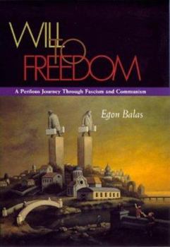 Hardcover A Will to Freedom: A Perilous Journey Through Fascism and Communism Book