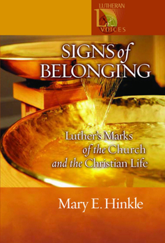 Signs of Belonging: Luther's Marks of the Church and the Christian Life (Lutheran Voices) - Book  of the Lutheran Voices