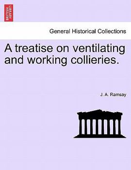 Paperback A Treatise on Ventilating and Working Collieries. Book