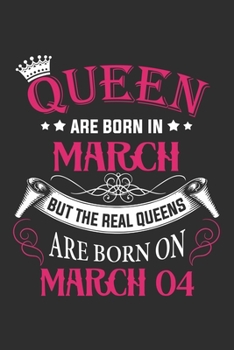 Queen Are Born In March But The Real Queens Are Born On March 04: Composition Notebook/Journal 6 x 9 With Notes and To Do List Pages, Perfect For Diary, Doodling, Happy Birthday Gift