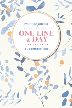 Gratitude Journal | One Line a Day | A 5-Year Memory Book: 5-Year Gratitude Journal | 5-Year Diary | Floral Notebook for Keepsake Memories and Journaling