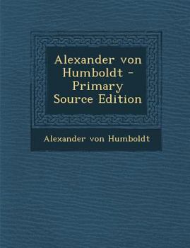 Paperback Alexander Von Humboldt - Primary Source Edition [German] Book