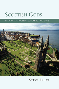 Paperback Scottish Gods: Religion in Modern Scotland 1900-2012 Book