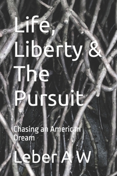 Paperback Life, Liberty & The Pursuit: Chasing an American Dream Book