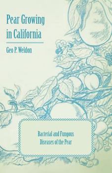 Paperback Pear Growing in California - Bacterial and Fungous Diseases of the Pear Book