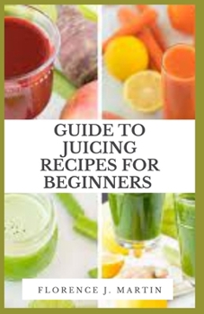 Paperback Guide to Juicing Recipes for Beginners Book