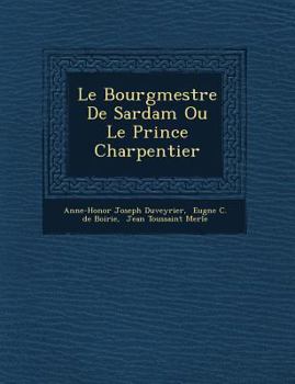 Paperback Le Bourgmestre de Sardam Ou Le Prince Charpentier [French] Book