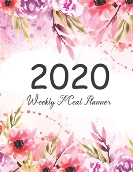 Paperback 2020 Weekly Meal Planner: Flower Watecolor - 52 Week Food Planner & Grocery list Menu Food Planners Prep Book Eat Records Journal Diary Notebook Book