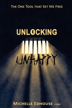 Paperback Unlocking Unhappy: The one tool that set me free Book