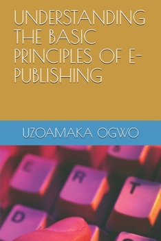 Paperback Understanding the Basic Principles of E-Publishing Book