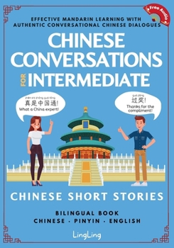 Paperback Chinese Conversations for Intermediate: Mandarin Learning with Conversational Dialogues (Free Audio) - Chinese Short Stories Bilingual Book
