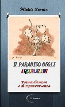 Paperback IL PARADISO DEGLI ARCOBALENI (Poema d'amore e di sopravvivenza) [Italian] Book