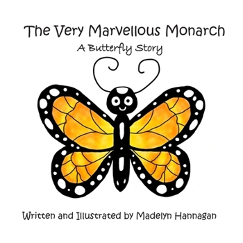Paperback The Very Marvellous Monarch: A Butterfly Story Book