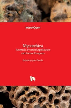 Hardcover Mycorrhiza - Research, Practical Application and Future Prospects: Research, Practical Application and Future Prospects Book