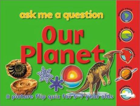 Spiral-bound Our Planet: Ask Me a Question: A Picture Flip Quiz for 57 Year Olds Book