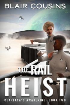 Paperback The Rail Heist (Ceapeaya's Awakening) Book