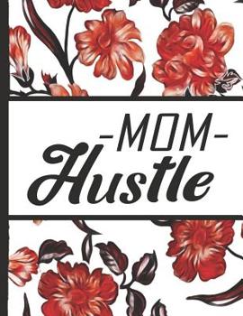 Paperback Best Mom Ever: Mother Hustle Red Flowers Pretty Blossom Composition Notebook College Students Wide Ruled Line Paper 8.5x11 Inspiratio Book