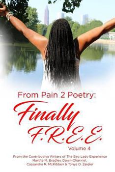 Paperback From Pain 2 Poetry: Finally FREE! Volume 4 Book