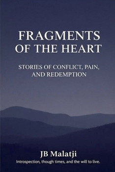 Paperback Fragments of the Heart: Stories of Conflict, Pain, and Redemption Book