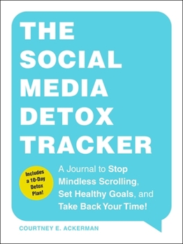 Paperback The Social Media Detox Tracker: A Journal to Stop Mindless Scrolling, Set Healthy Goals, and Take Back Your Time! Book