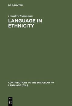 Language in Ethnicity: A View of Basic Ecological Relations - Book #44 of the Contributions to the Sociology of Language [CSL]