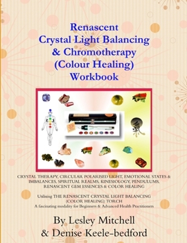Paperback Renascent Crystal Light Balancing & Chromotherapy (Colour Healing) Workbook Book
