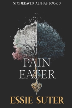 Pain Eater: A Reverse Harem Paranormal Romance (Stoneraven Alphas) - Book #3 of the Stoneraven Alphas